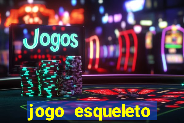 jogo esqueleto explosivo 2